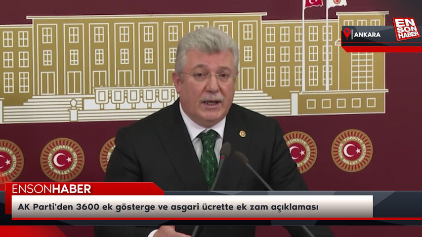 AK Parti’den 3600 ek gösterge ve asgari ücrette ek zam açıklaması