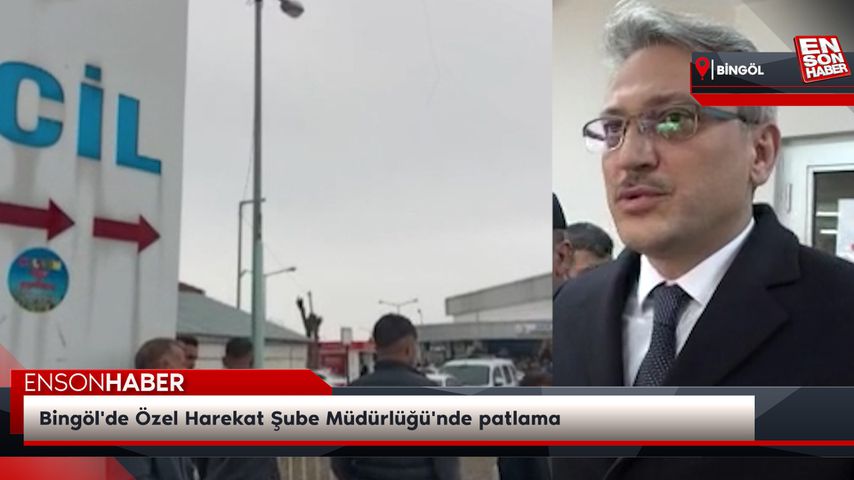 Bingöl’de Özel Harekat Şube Müdürlüğü’nde patlama