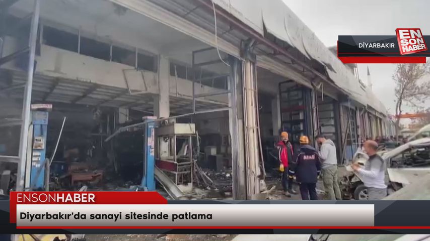 Diyarbakır’da sanayi sitesinde patlama