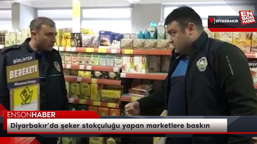Diyarbakır’da şeker stokçuluğu yapan marketlere baskın