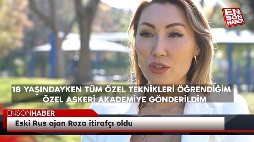 Eski Rus ajan Roza itirafçı oldu