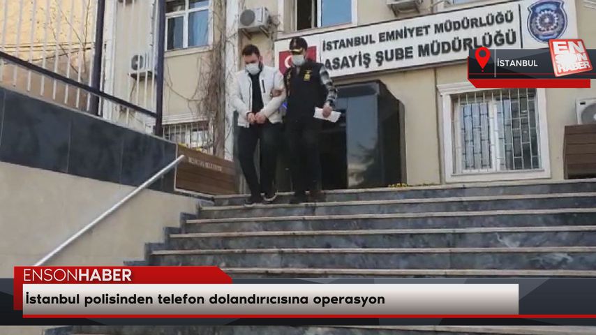 İstanbul polisinden telefon dolandırıcısına operasyon
