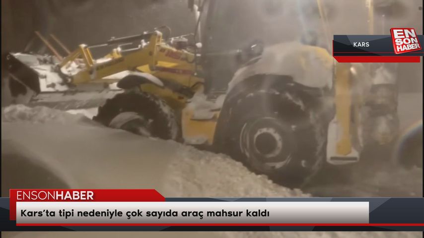 Kars’ta tipi nedeniyle çok sayıda araç mahsur kaldı