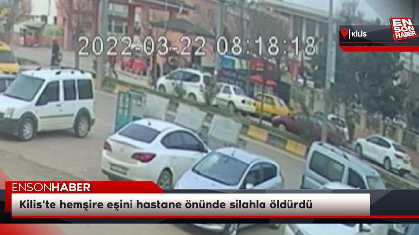 Kilis’te hemşire eşini hastane önünde silahla öldürdü