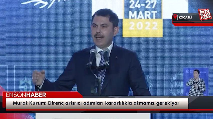 Murat Kurum: Direnç artırıcı adımları kararlılıkla atmamız gerekiyor