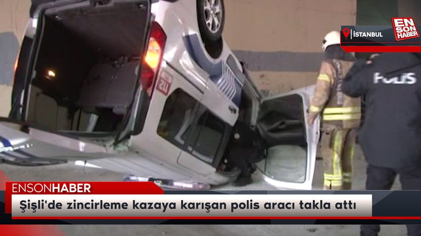 Şişli’de zincirleme kazaya karışan polis aracı takla attı