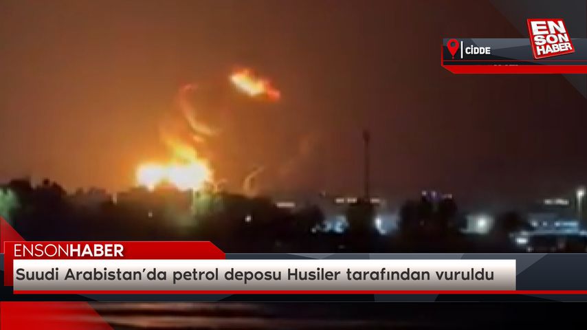 Suudi Arabistan’da petrol deposu Husiler tarafından vuruldu