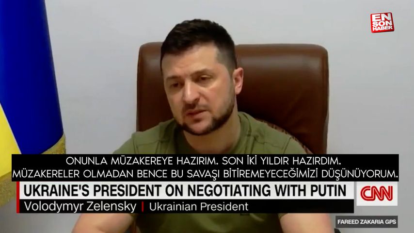 Zelensky’den, CNN’de Putin’e müzakere mesajı