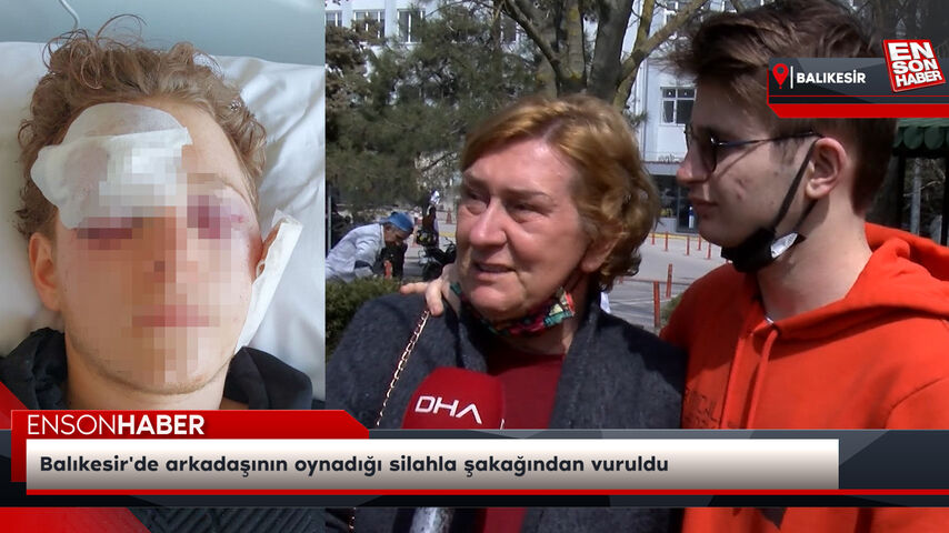 Balıkesir’de arkadaşının oynadığı silahla şakağından vuruldu