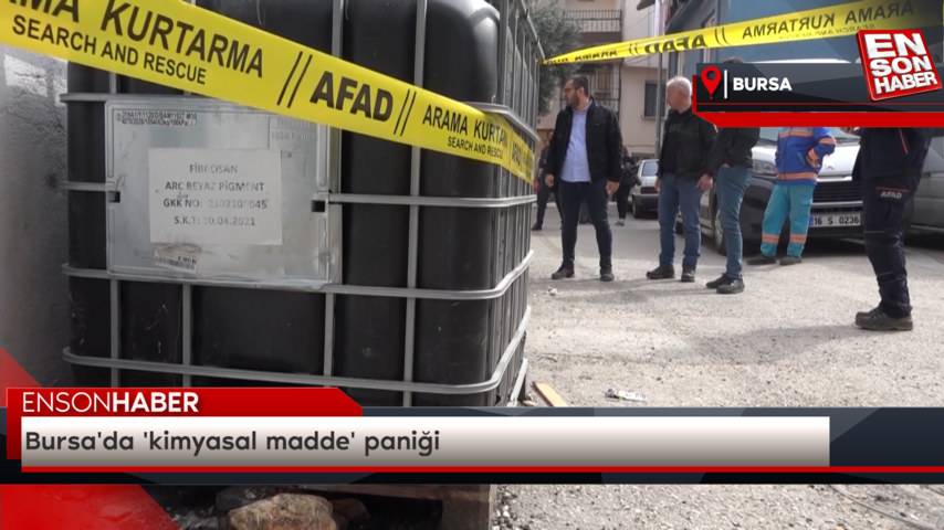 Bursa’da ‘kimyasal madde’ paniği