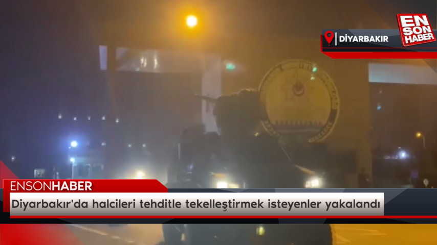 Diyarbakır’da halcileri tehditle tekelleştirmek isteyenler yakalandı