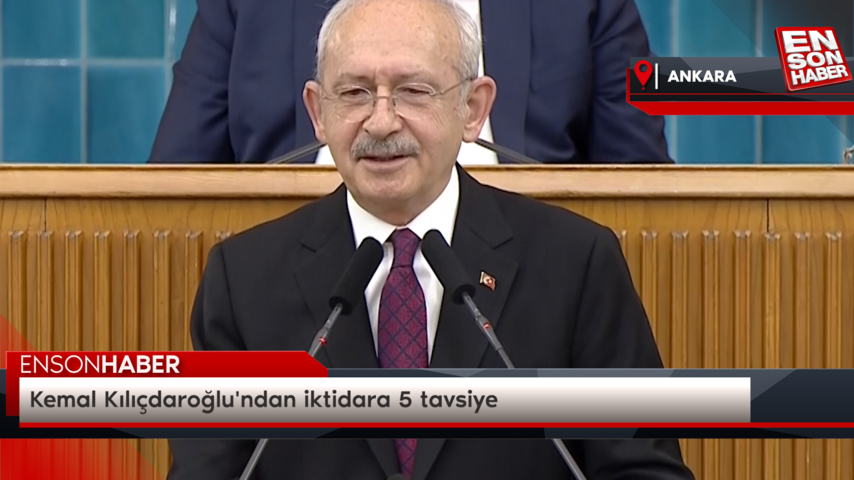 Kemal Kılıçdaroğlu’ndan iktidara 5 tavsiye