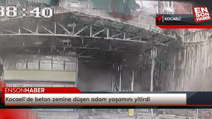Kocaeli’de beton zemine düşen adam yaşamını yitirdi