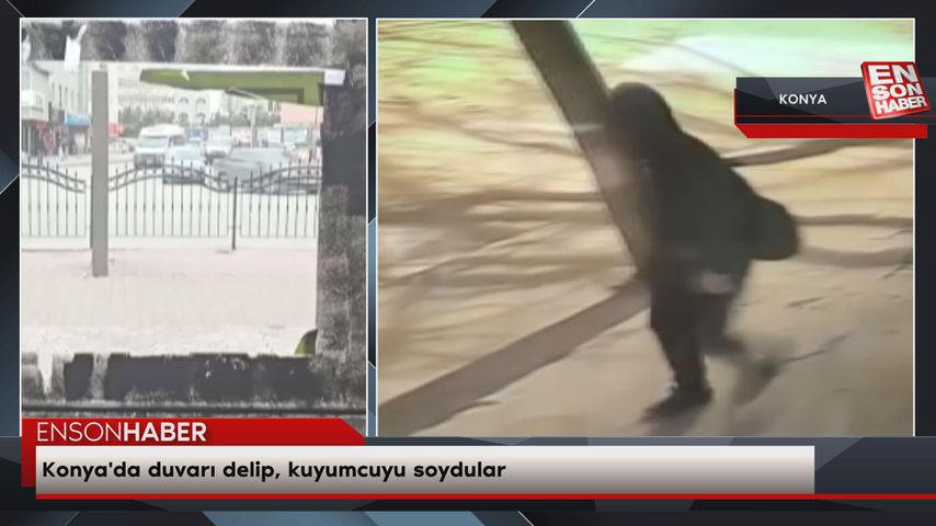 Konya’da duvarı delip, kuyumcuyu soydular