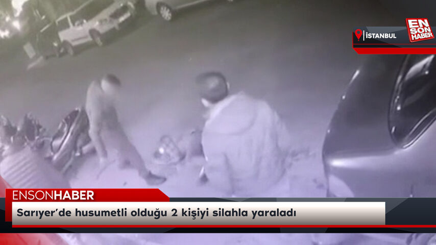 Sarıyer’de husumetli olduğu 2 kişiyi silahla yaraladı