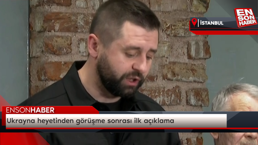Ukrayna heyetinden görüşme sonrası ilk açıklama