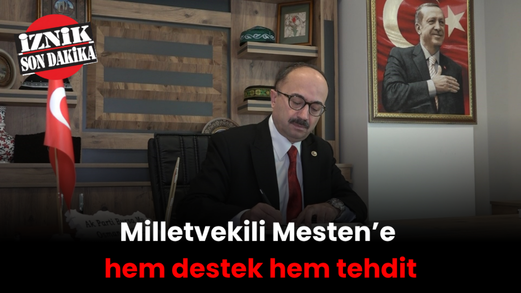 Bursa Milletvekili Mesten’e hem destek hem tehdit