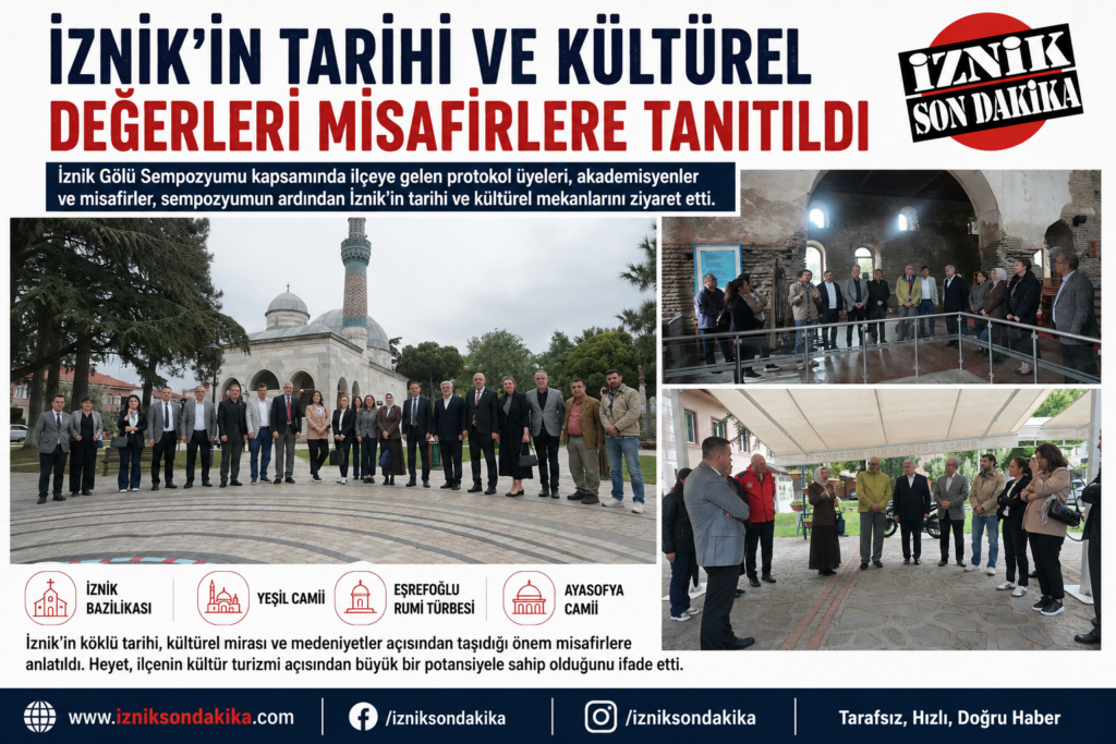 İznik’in Tarihi ve Kültürel Değerleri Misafirlere Tanıtıldı