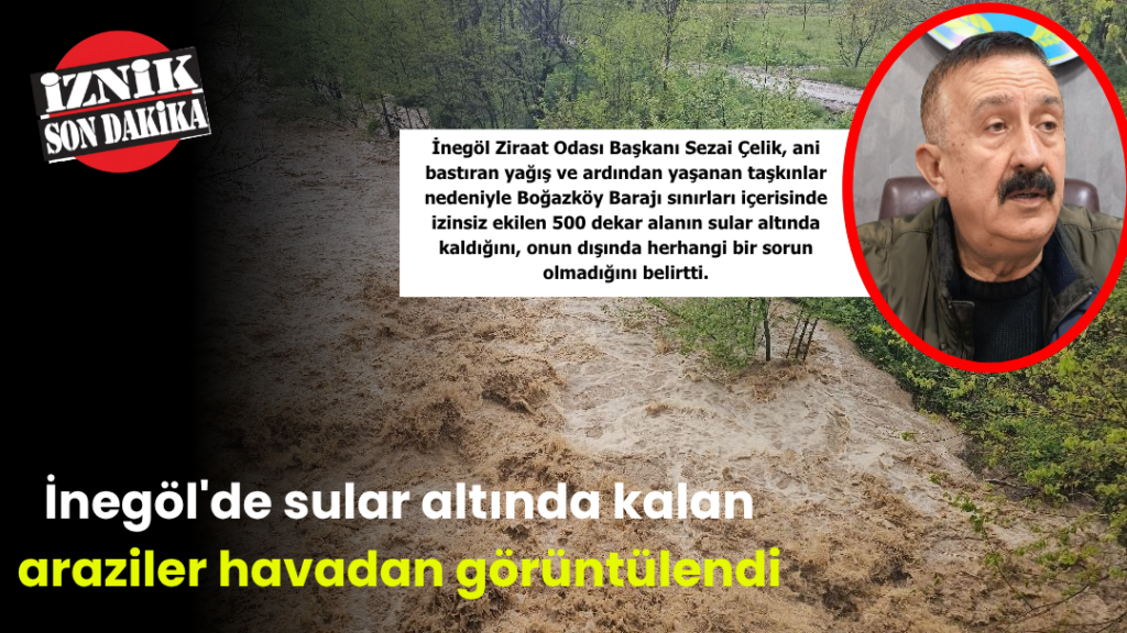 İnegöl’de sular altında kalan araziler havadan görüntülendi