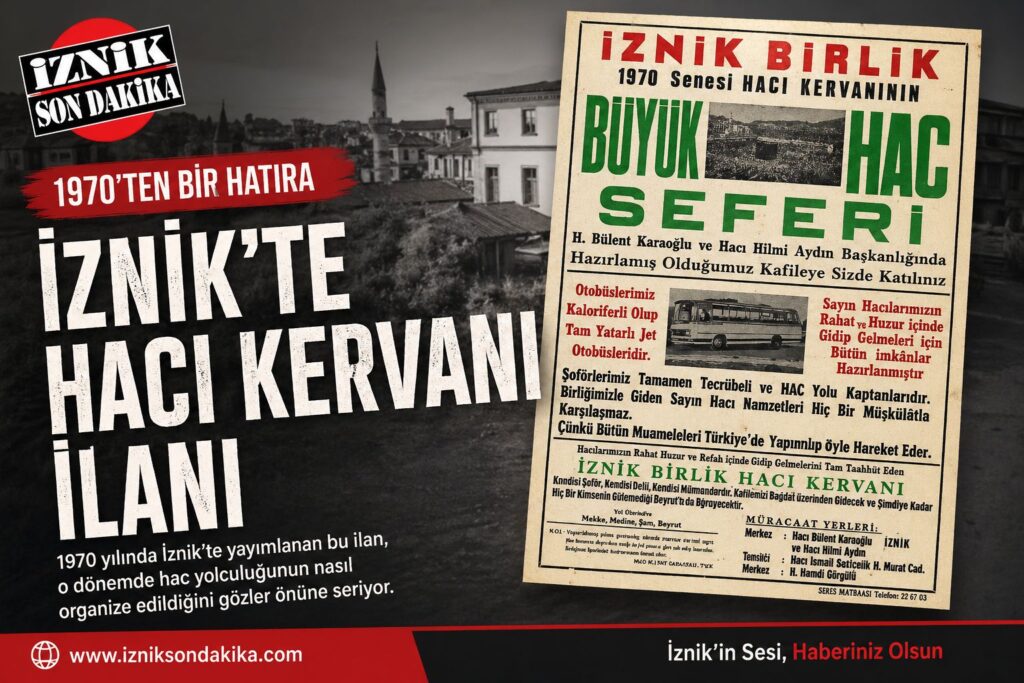 İznik’te Yarım Asırlık Nostalji: 1970 Yılından Bir Hacı Kervanı Hatırası